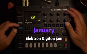 January | Elektron Digitone jam 创作真好玩
