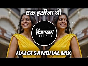 Ek Hasina Thi | Halgi Mix | It's Roshya Style एक हसीना थी Dj Song | Instagram Trending