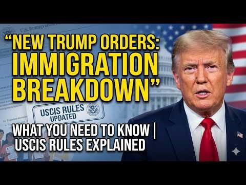 Trump Executive Orders on Immigration Explained | USCIS Rules Breakdown