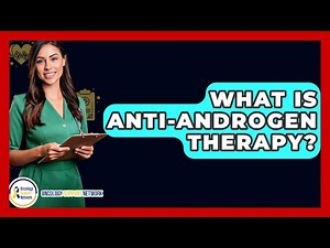 What Is Anti-androgen Therapy? - Oncology Support Network