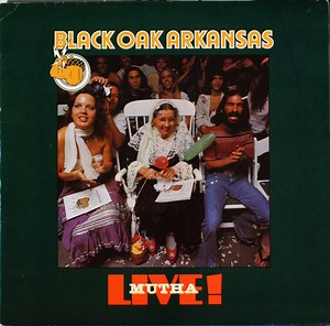 Black Oak Arkansas - Live! Mutha