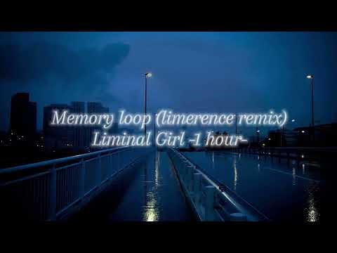 Memory loop (limernece remix) liminal girl - 1 hour loop