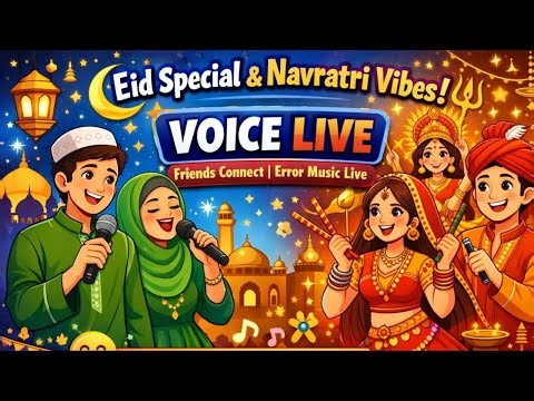 Eid Special 🌙 & Navratri Vibes 🔱 | Voice Live Music Stream | Friends Connect | Error Music Live