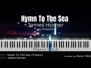 James Horner - Hymn To The Sea (Titanic) | Piano version created by Piano TOLE