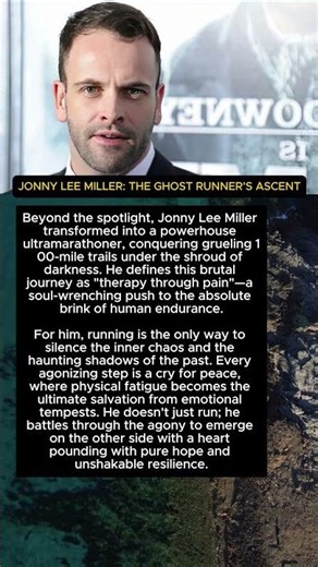 JONNY LEE MILLER: THE GHOST RUNNER’S ASCENT