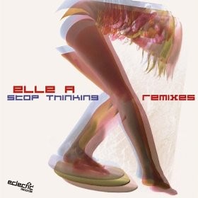 Elle A - Stop Thinking (Remixes)