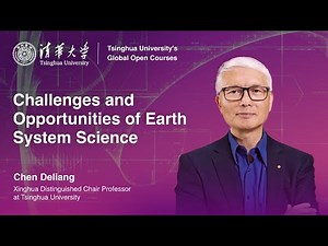 Tsinghua Open Courses | Challenges and Opportunities of Earth System Science