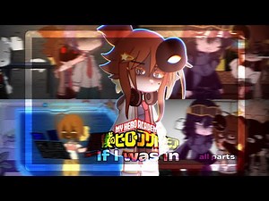 If I were in MY HERO ACADEMIA || All parts completion || Gacha || -C.E☆