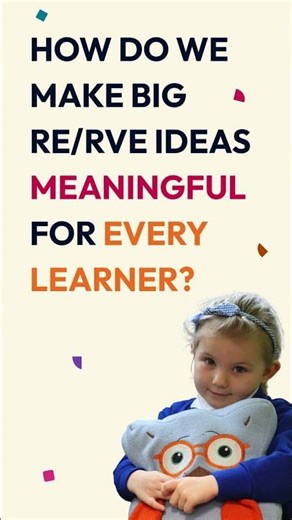 How do we make big RE/RVE ideas meaningful for every learner?