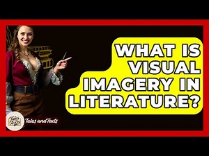 What Is Visual Imagery In Literature? - Tales And Texts