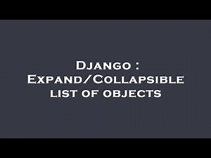 Django : Expand/Collapsible list of objects