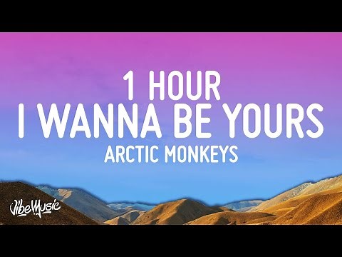 Perfect 1 Hour Loop Arctic Monkeys - I Wanna Be Yours