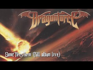 DragonForce – Sonic Firestorm (Full Album Best of Live)