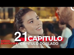 Señor Equivocado Capitulo 21 (Doblado en Español)
