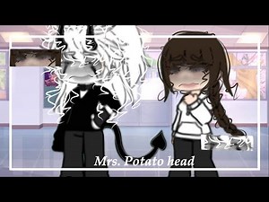 •Mrs. Potato head• gacha life glmv