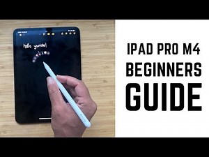 iPad Pro M4 - Complete Beginners Guide