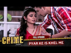 Crime Alert | New Episode | PYAR KE IS KHEL ME | Episode 342 | Hindi Crime Show #crimealert