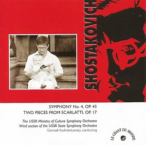 Shostakovich - The USSR Ministry Of Culture Symphony Orchestra, Wind Section Of The USSR State Symphony Orchestra, Gennadi Rozhdestvensky - Symphony No. 4, Op. 43 / Two Pieces From Scarlatti, Op. 17