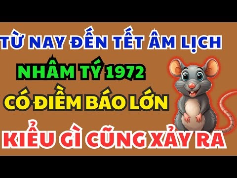 Nhâm Tý 1972 Chú ý Điềm Báo Định Mệnh sắp xảy ra biết 9 bí mật này Kiểu gì cũng Giàu, Ăn tết To