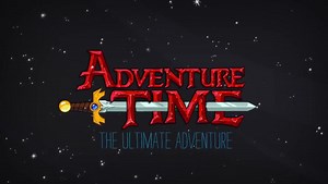 'Adventure Time' : The Final Trailer - The Ultimate Adventure (Promo)