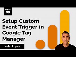 Lesson 9: Setup Custom Event Trigger in Google Tag Manager