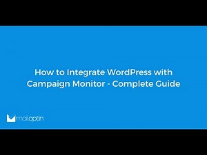 How to Integrate WordPress with Campaign Monitor - Complete Guide