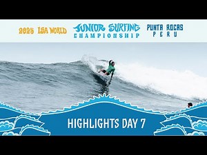 Highlights - Competition Day 7 - 2025 ISA World Junior Surfing Championship