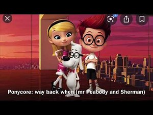 Ponycore: way back when (mr Peabody and Sherman)
