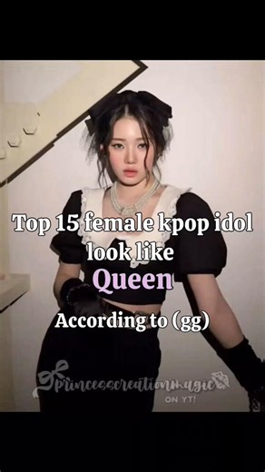 Top 15 female kpop idol look like Queens#princesscreationmagic