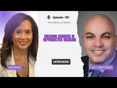 Episode 107: Dr. Tomer Singer On Breaking Barriers In Reproductive Medicine