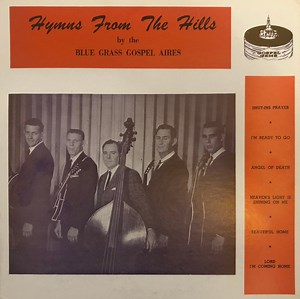 Rev. Paul Mullins & The Blue Grass Gospel Aires - Hymns From The Hills