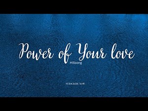 POWER OF YOUR LOVE - Hillsong | Lyrics Video