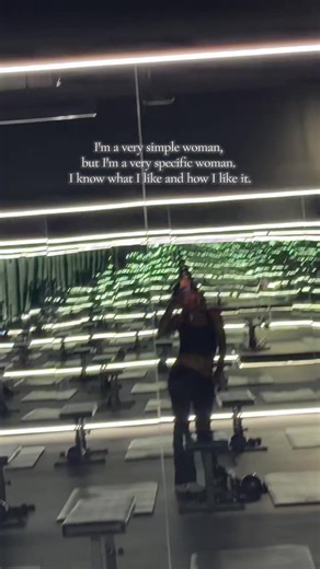 I'm a very simple woman, but I'm a very specific woman. I know what I like and how I like it.