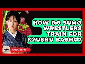 How Do Sumo Wrestlers Train For Kyushu Basho? - Japan Past and Present
