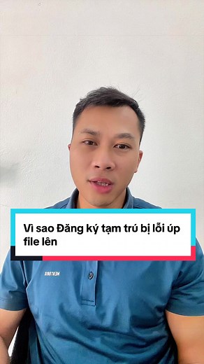 Đăng ký tạm trú bị lỗi upload file: nguyên nhân và cách khắc phục