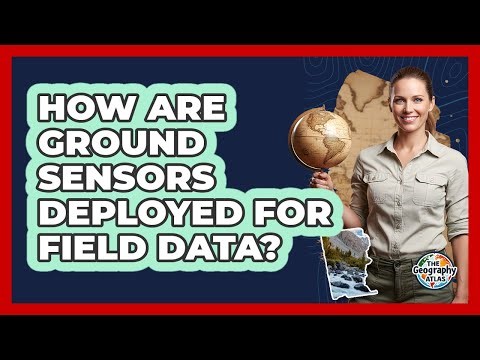 How Are Ground Sensors Deployed For Field Data?