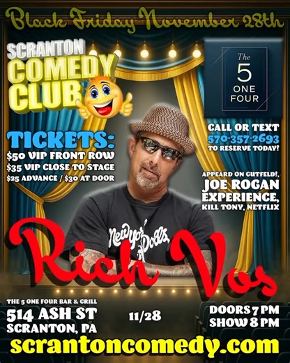 🎤 BLACK FRIDAY COMEDY EVENT – RICH VOS LIVE IN SCRANTON! 🎤 You’ve seen him on Gutfeld!, Joe Rogan Experience, Kill Tony, Netflix, Comedy Central, and more — now Rich Vos brings his brutally funny stand-up to Scranton Comedy Club for one night only! 📅 Friday, November 28th 📍 The 5 One Four Bar & Grill – 514 Ash St, Scranton, PA 🕖 Doors 7PM | 🎭 Show 8PM 🍽 Food & 🍻 Drinks available 🎟️ $25–$50 Tickets ⚠️ Limited seating – this will sell out fast! 👉 Grab tickets now: https://www.universe.co