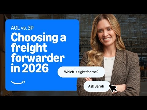 Choosing a Logistics Partner: Amazon Global Logistics vs. a 3P Forwarder
