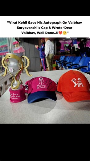 Virat Kohli gave his autograph on Vaibhav Suryavanshi’s cap and wrote ‘dear Vaibhav, well done❤️