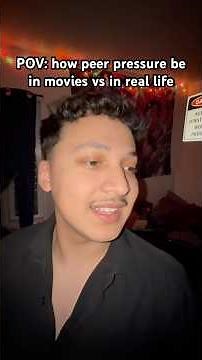 POV: how peer pressure be in movies vs in real life