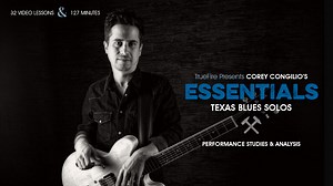 Essentials: Texas Blues Solos - Corey Congilio - Guitar Lessons - TrueFire
