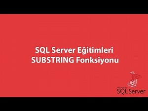 SQL Server'da SUBSTRING Fonksiyonu