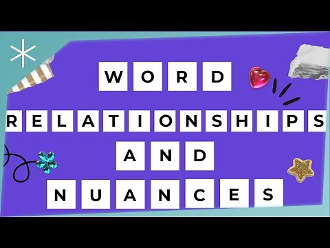 Word relationships and nuances