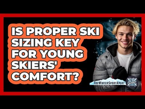 Is Proper Ski Sizing Key For Young Skiers' Comfort?
