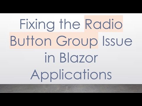 Fixing the Radio Button Group Issue in Blazor Applications