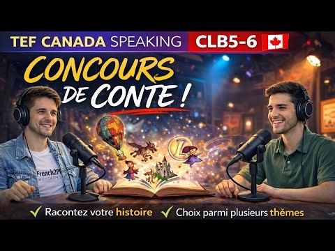 CLB 5-6🔥Work permit EXT—Repeated topic (Concours du conte) TEF Canada Speaking Section B