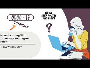 How to Manufacture in Three-Step Routing and Configure Routes & Rules in Odoo 17