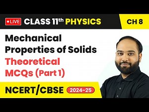 Mechanical Properties of Solids - Theoretical MCQs (Part 1) | Class 11 Physics Chapter 8 #live
