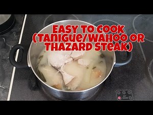 EASY TO COOK (TANIGUE/Wahoo or Thazard Steak) |NOSIDE’S Channel