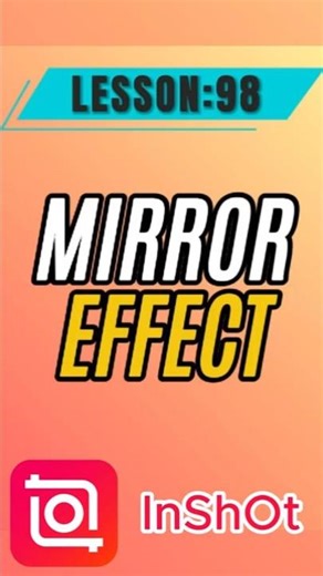 How to Add a Mirror Effect in InShot - Lesson 98 InShot Mobile Video Editing Tutorial
